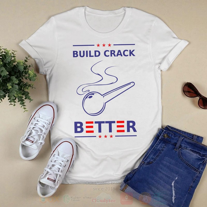 Build Crack Better Long Sleeve Tee Shirt 1