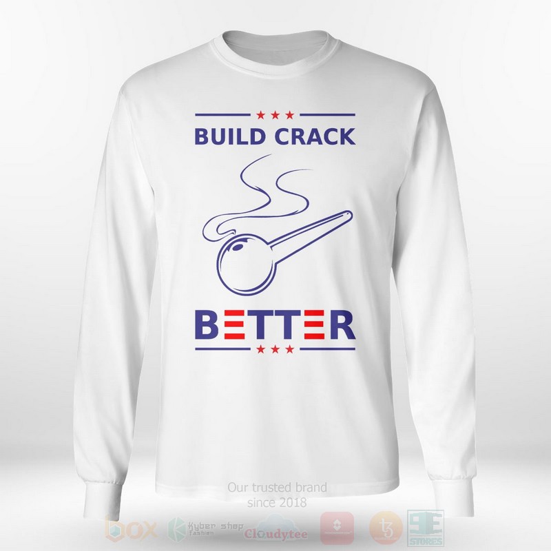 Build Crack Better Long Sleeve Tee Shirt 1 2 3 4 5 6