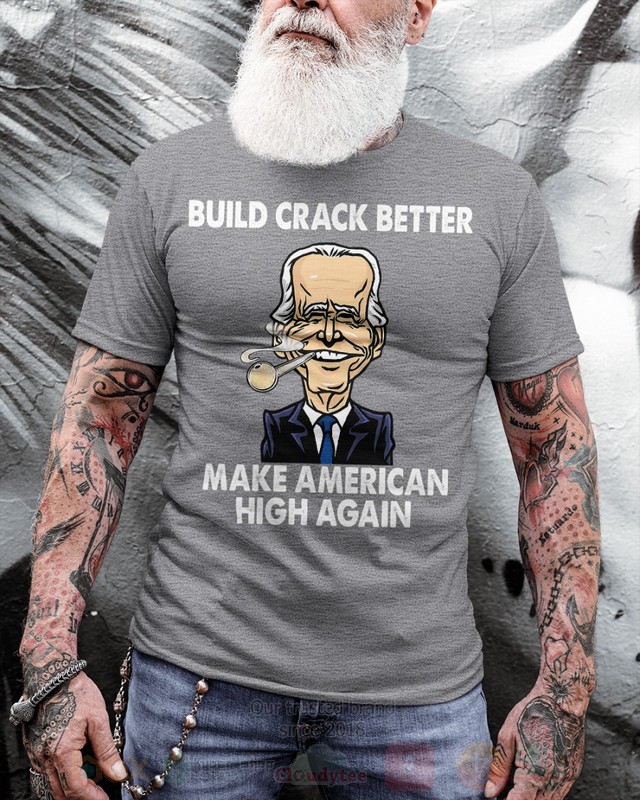 Build Crack Better Make American Biden 2D Hoodie Shirt 1 2 3 4