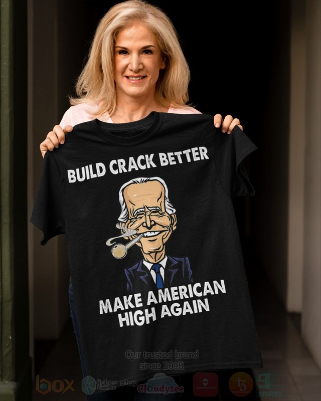 Build Crack Better Make American Biden 2D Hoodie Shirt 1 2 3 4 5 6 7 8 9 10