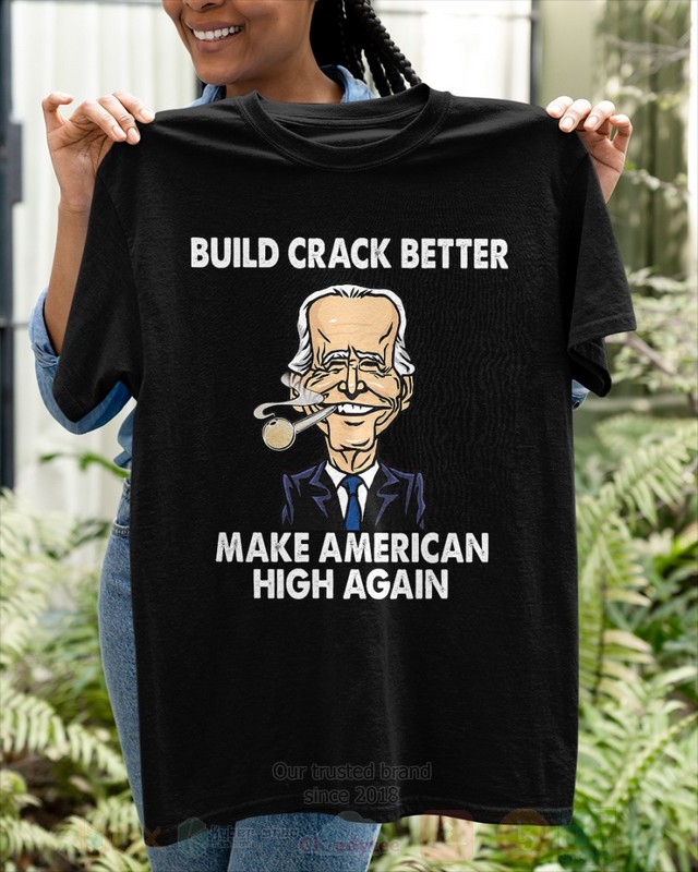 Build Crack Better Make American Biden 2D Hoodie Shirt 1 2 3 4 5 6 7 8 9 10 11
