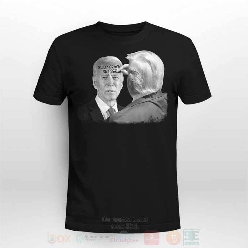 Build Crack Better Trump Biden Long Sleeve Tee Shirt