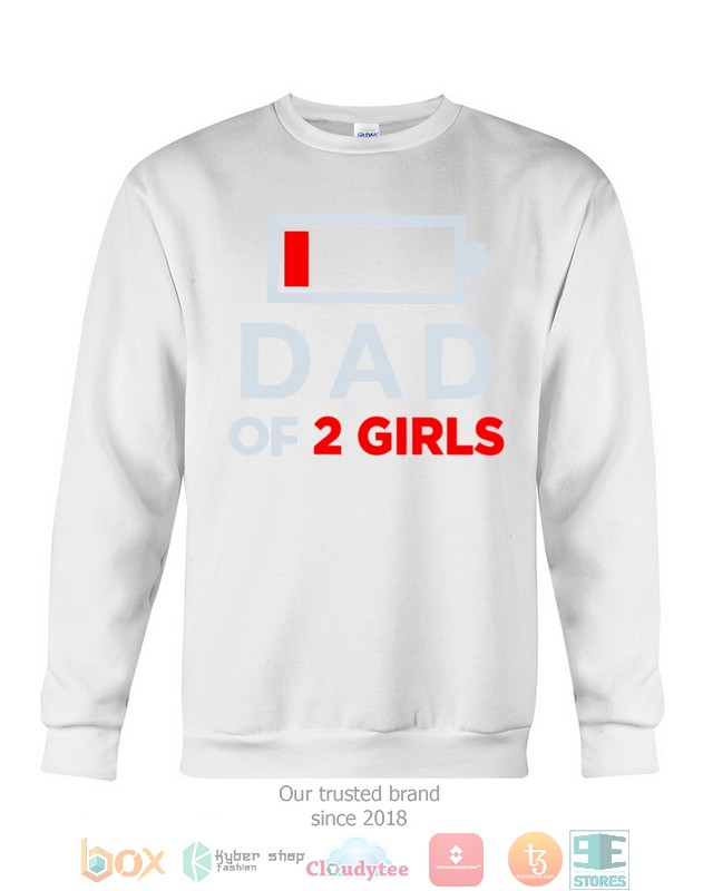 Dad of 2 Girls Low battery shirt hoodie 1 2 3 4 5 6