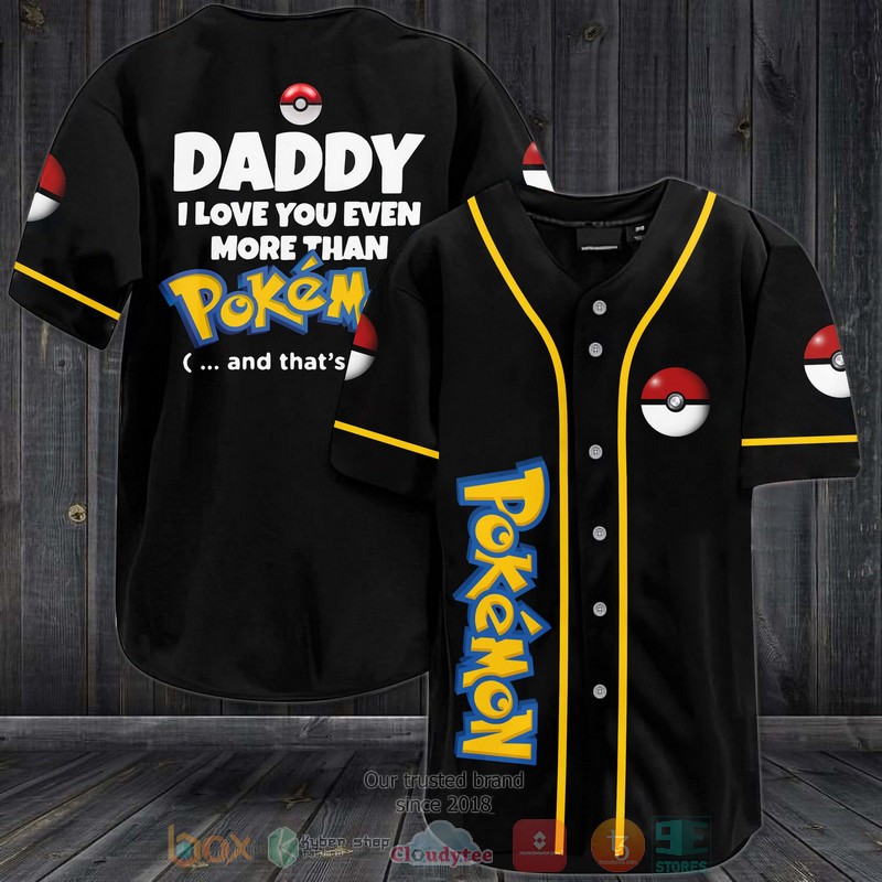 Daddy I love you even more than Pokemon Baseball Jersey