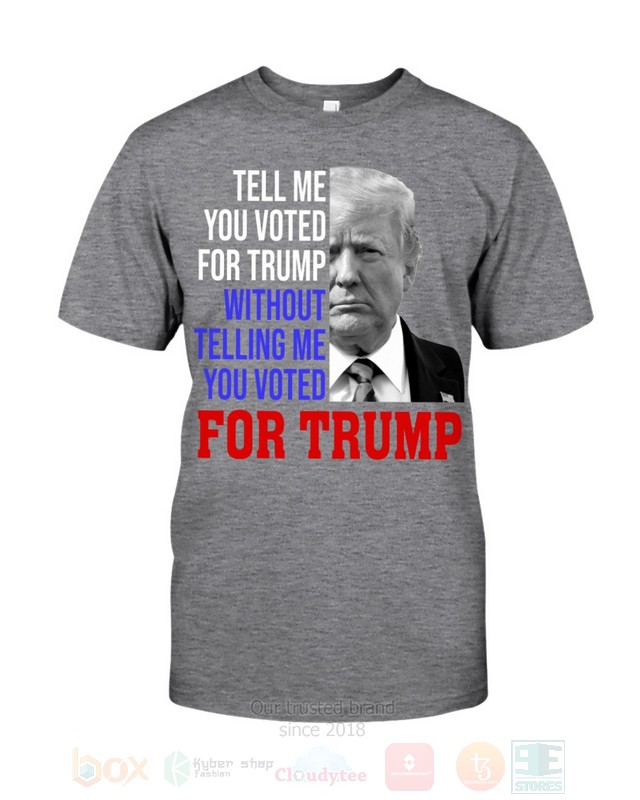 BEST Donald Trump Tell Me You Voted For Trump Without Telling Me You Voted For Trump Unisex 2D Shirt, Hoodie 5 Donald Trump Tell Me You Voted For Trump Without Telling Me You Voted For Trump 2D Hoodie Shirt 1 2 3 4