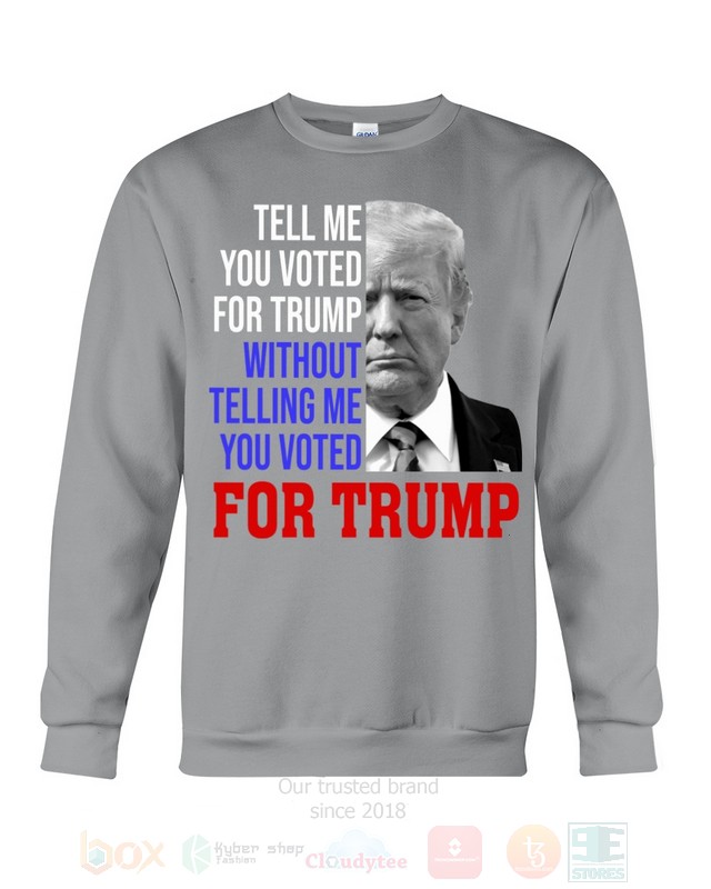 BEST Donald Trump Tell Me You Voted For Trump Without Telling Me You Voted For Trump Unisex 2D Shirt, Hoodie 18 Donald Trump Tell Me You Voted For Trump Without Telling Me You Voted For Trump 2D Hoodie Shirt 1 2 3 4 5 6 7 8 9 10 11 12 13 14 15 16 17