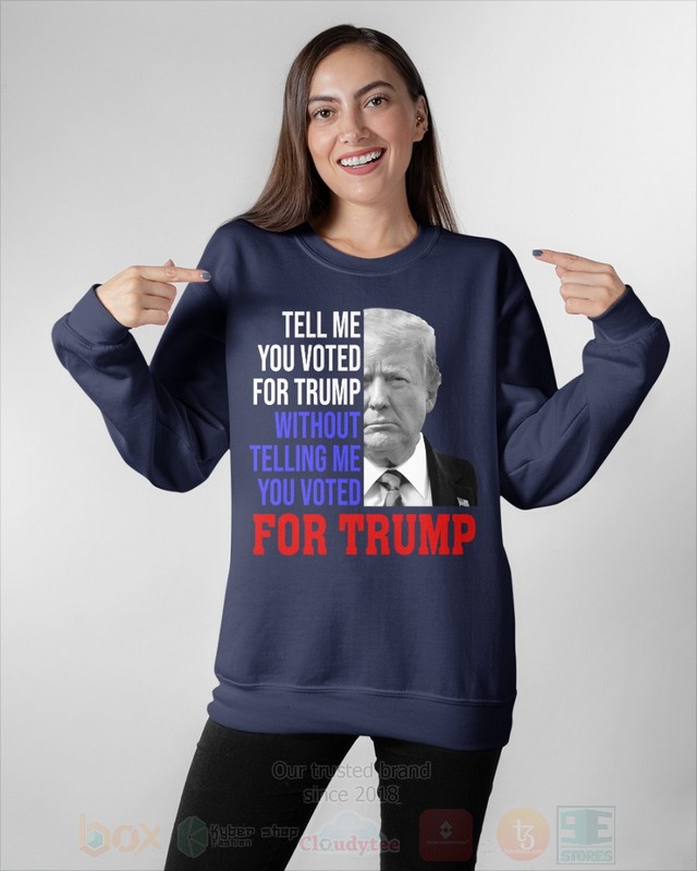 BEST Donald Trump Tell Me You Voted For Trump Without Telling Me You Voted For Trump Unisex 2D Shirt, Hoodie 20 Donald Trump Tell Me You Voted For Trump Without Telling Me You Voted For Trump 2D Hoodie Shirt 1 2 3 4 5 6 7 8 9 10 11 12 13 14 15 16 17 18 19