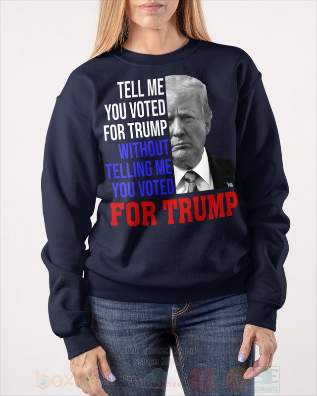 BEST Donald Trump Tell Me You Voted For Trump Without Telling Me You Voted For Trump Unisex 2D Shirt, Hoodie 21 Donald Trump Tell Me You Voted For Trump Without Telling Me You Voted For Trump 2D Hoodie Shirt 1 2 3 4 5 6 7 8 9 10 11 12 13 14 15 16 17 18 19 20