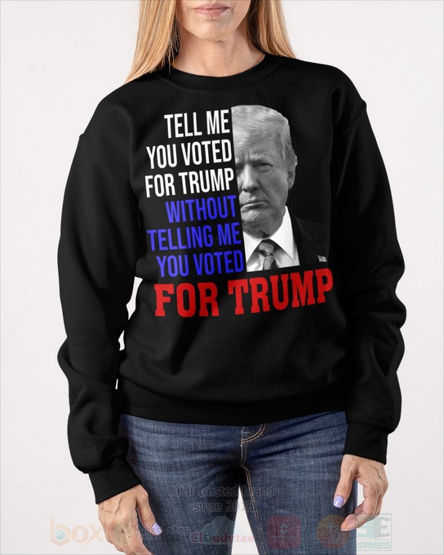 BEST Donald Trump Tell Me You Voted For Trump Without Telling Me You Voted For Trump Unisex 2D Shirt, Hoodie 22 Donald Trump Tell Me You Voted For Trump Without Telling Me You Voted For Trump 2D Hoodie Shirt 1 2 3 4 5 6 7 8 9 10 11 12 13 14 15 16 17 18 19 20 21
