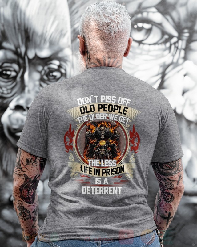 BEST Dont Piss Of Old People The Older We Get The Less Life In Prison Is A Deterrent Unisex Hoodie, 2D Shirt 4 Dont Piss Of Old People The Older We Get The Less Life In Prison Is A Deterrent 2D Hoodie Shirt 1 2 3