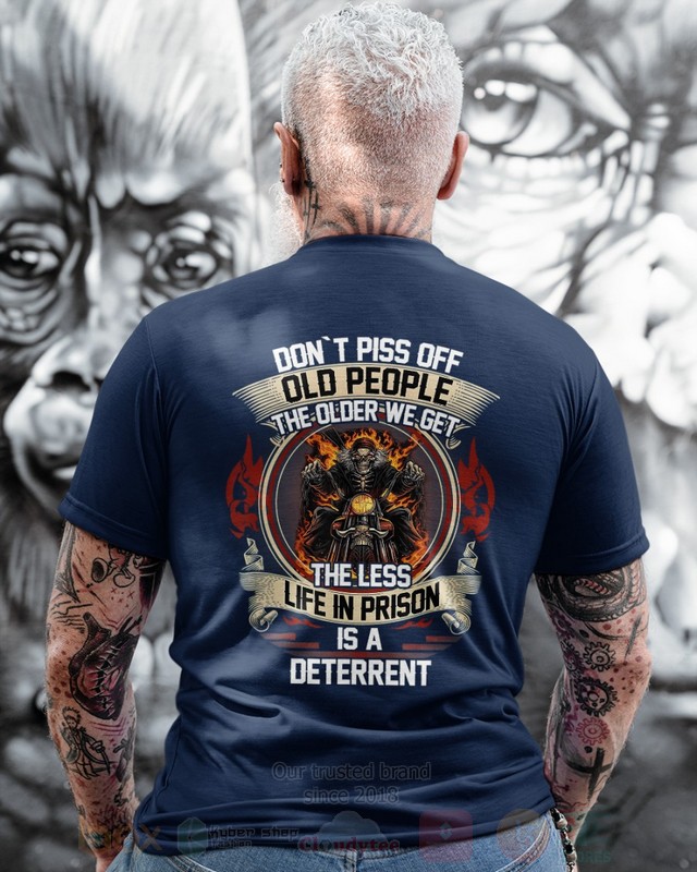BEST Dont Piss Of Old People The Older We Get The Less Life In Prison Is A Deterrent Unisex Hoodie, 2D Shirt 5 Dont Piss Of Old People The Older We Get The Less Life In Prison Is A Deterrent 2D Hoodie Shirt 1 2 3 4