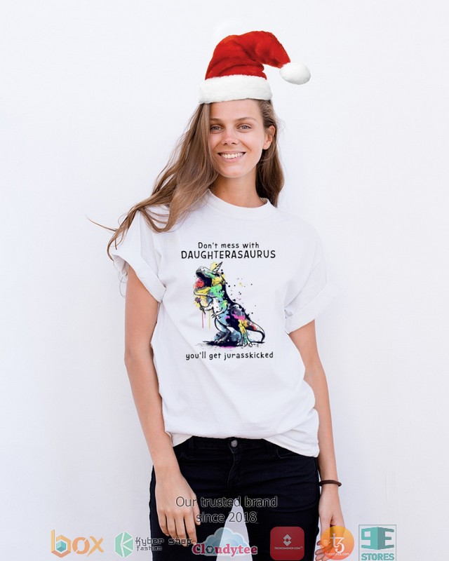Dont mess with Daughterasaurus you will get jurasskicked 2d shirt hoodie 1 2 3 4 5