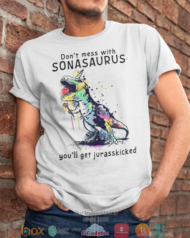 Don't mess with Sonasaurus you will get jurasskicked 2d shirt, hoodie 6 Dont mess with Sonasaurus you will get jurasskicked 2d shirt hoodie 1 2 3 4 5