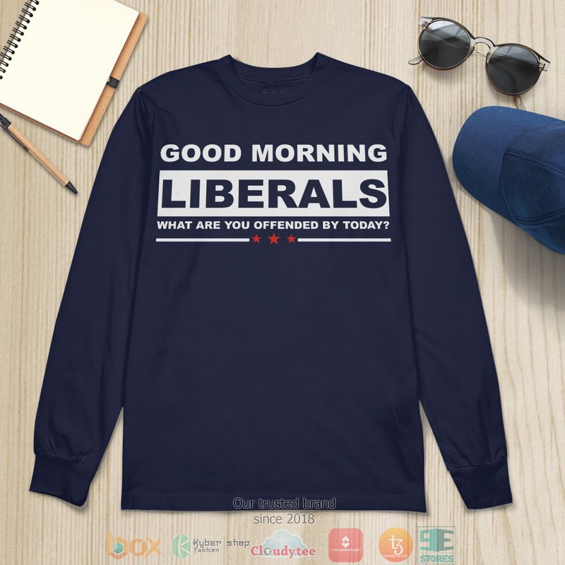 Good Morning Liberals shirt long sleeve 1 2 3 4 5 6 7 8