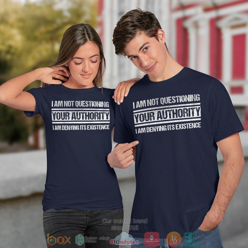 I Am Not Questionning Your Authority shirt long sleeve 1