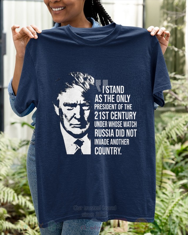 BEST I Stand As The Only President Of The 21 Century Unisex 2D Shirt, Hoodie 4 I Stand As The Only President Of The 21 Century 2D Hoodie Shirt 1 2 3