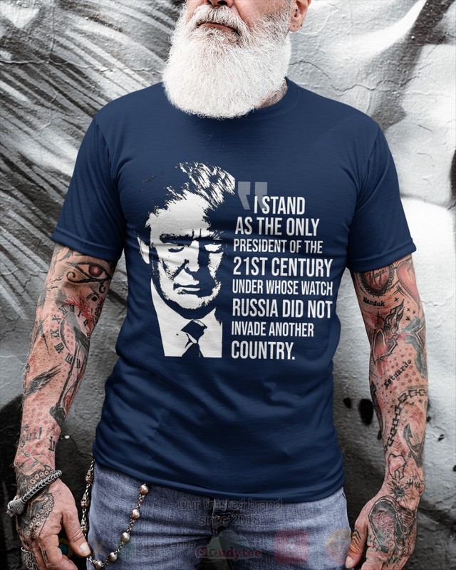 BEST I Stand As The Only President Of The 21 Century Unisex 2D Shirt, Hoodie 5 I Stand As The Only President Of The 21 Century 2D Hoodie Shirt 1 2 3 4