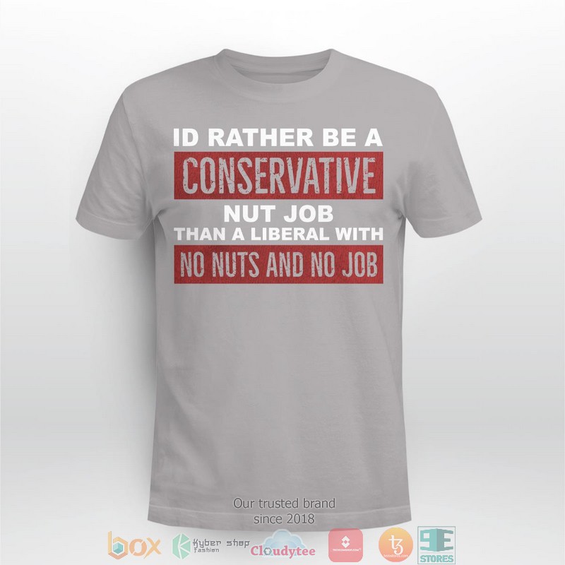Id Rather Be A Conservative Nut Job shirt, long sleeve 4 Id Rather Be A Conservative Nut Job shirt long sleeve 1 2 3