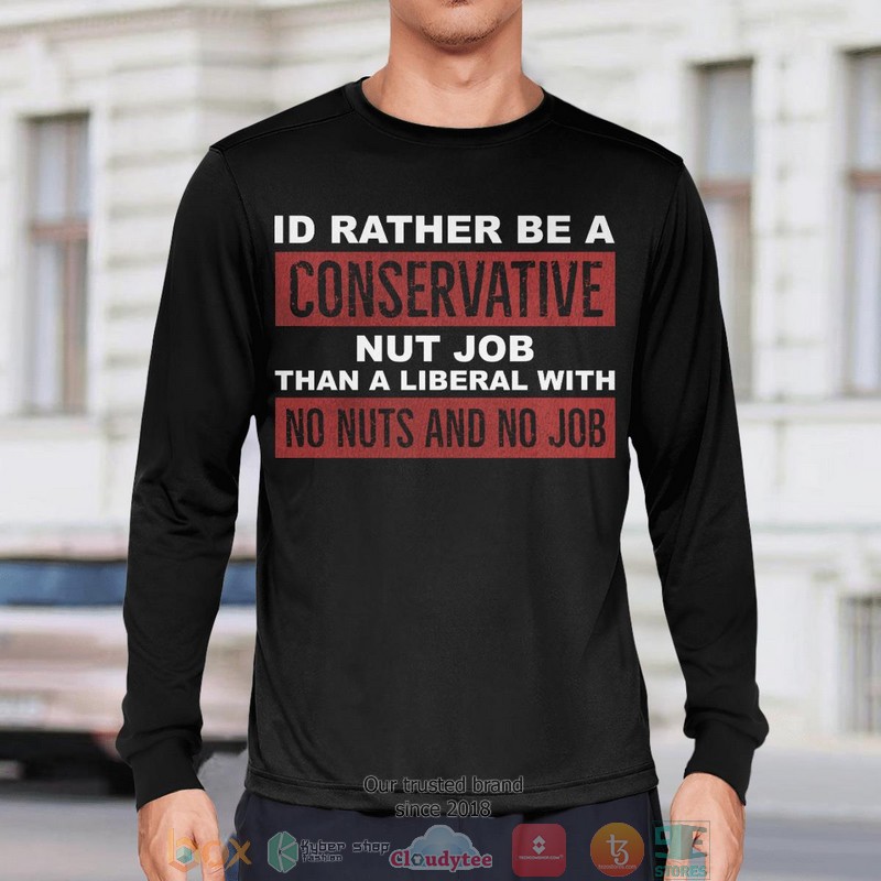 Id Rather Be A Conservative Nut Job shirt, long sleeve 7 Id Rather Be A Conservative Nut Job shirt long sleeve 1 2 3 4 5 6