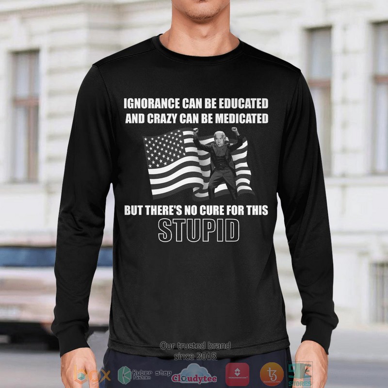 Ignorance Can Be shirt long sleeve 1 2 3 4 5 6