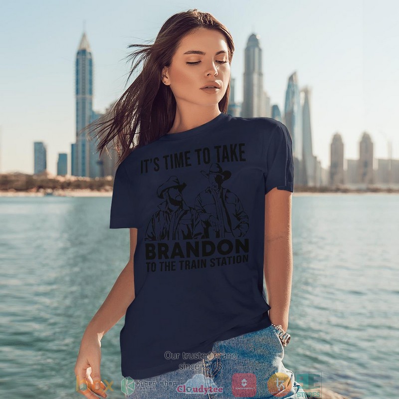 ItS Time To Take Brandon To The Train Station Shirt Hoodie 1