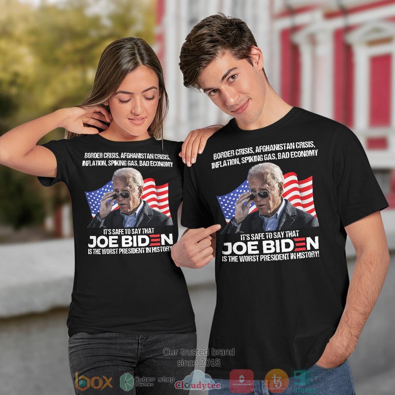 It safe to say that Biden is the worst president in history T shirt