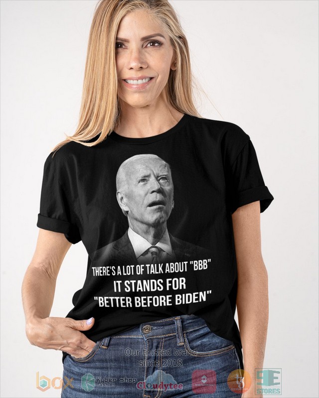 It stands for Better Before Biden 2d shirt hoodie 1 2 3