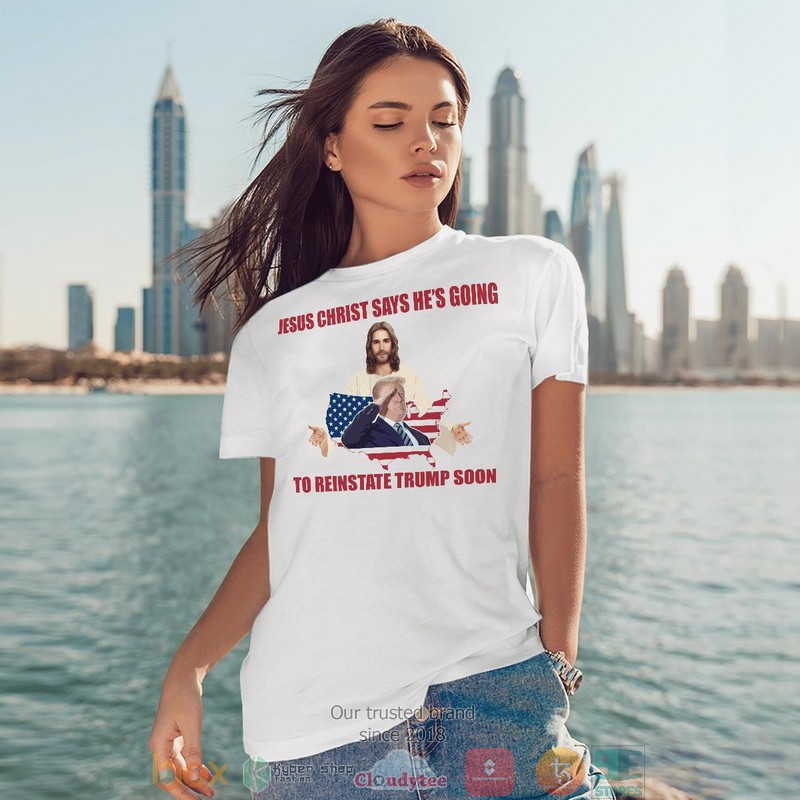 Jesus Christ Says HeS Going To Reinstate Trump Soon shirt long sleeve