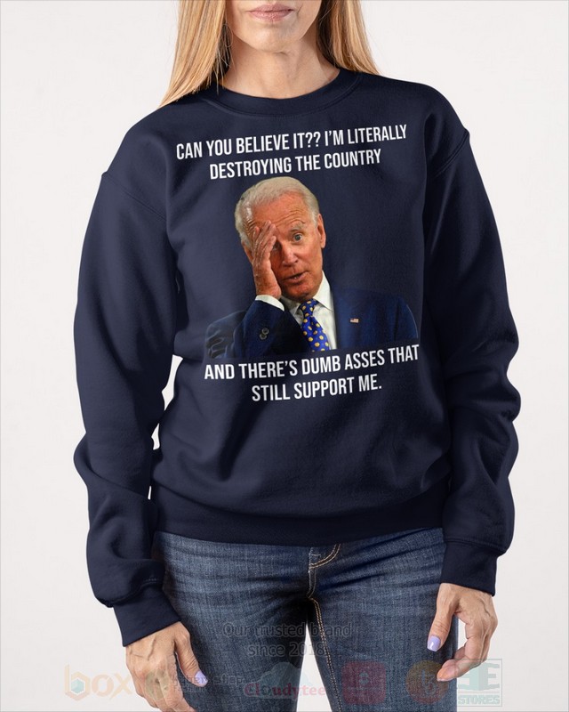 BEST Joe Biden Can You Believe It Im Literally Destroying The Country Unisex 2D Shirt, Hoodie 27 Joe Biden Can You Believe It Im Literally Destroying The Country 2D Hoodie Shirt 1 2 3 4 5 6 7 8 9 10 11 12 13 14 15 16 17 18 19 20 21 22 23 24 25 26