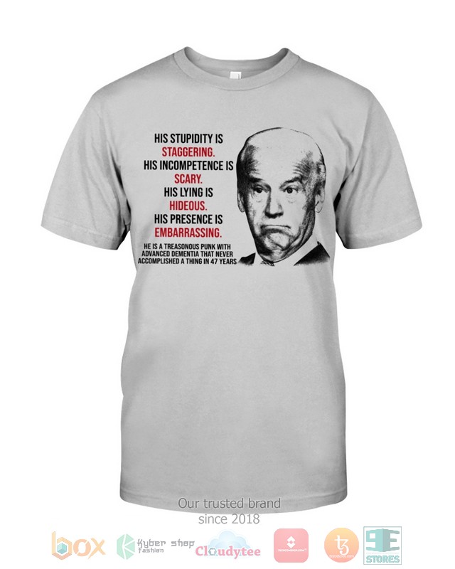 Joe Biden His presence is embarrasing 2d shirt hoodie