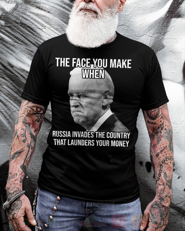 BEST Joe Biden The Face You Make When Russia Invades The Country That Launders Your Money Unisex 2D Shirt, Hoodie 6 Joe Biden The Face You Make When Russia Invades The Country That Launders Your Money 2D Hoodie Shirt 1 2 3 4 5