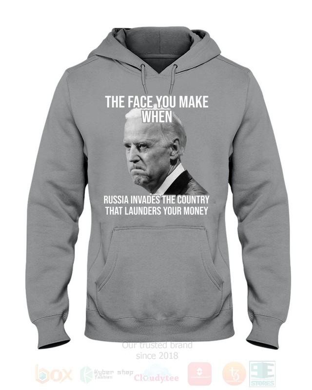 BEST Joe Biden The Face You Make When Russia Invades The Country That Launders Your Money Unisex 2D Shirt, Hoodie 7 Joe Biden The Face You Make When Russia Invades The Country That Launders Your Money 2D Hoodie Shirt 1 2 3 4 5 6