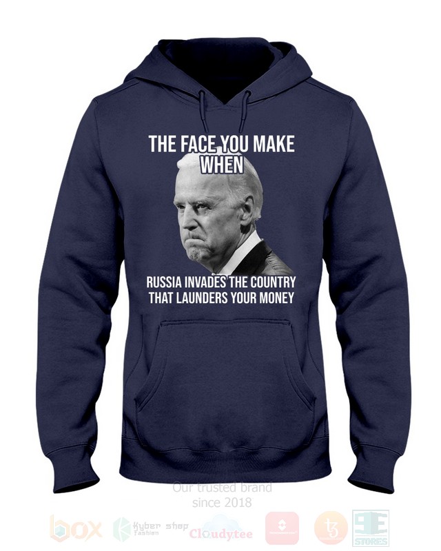 BEST Joe Biden The Face You Make When Russia Invades The Country That Launders Your Money Unisex 2D Shirt, Hoodie 10 Joe Biden The Face You Make When Russia Invades The Country That Launders Your Money 2D Hoodie Shirt 1 2 3 4 5 6 7 8 9