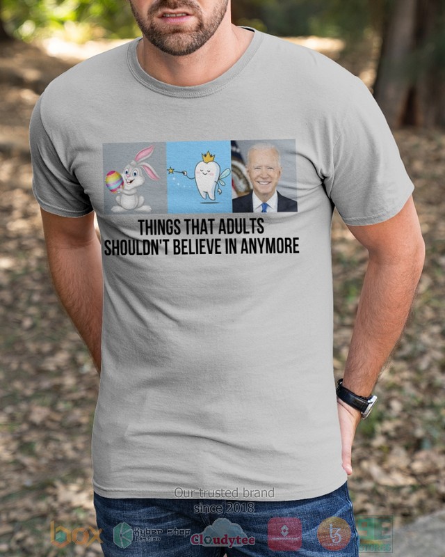 Joe Biden Things that adults shouldnt belive in anymore 2d shirt hoodie 1 2