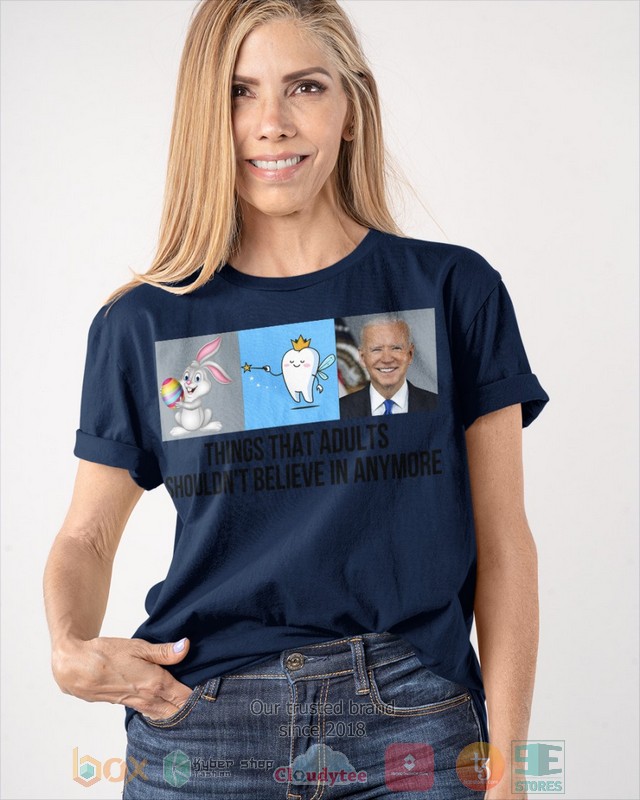 Joe Biden Things that adults shouldnt belive in anymore 2d shirt hoodie 1 2 3 4 5 6 7 8 9 10 11