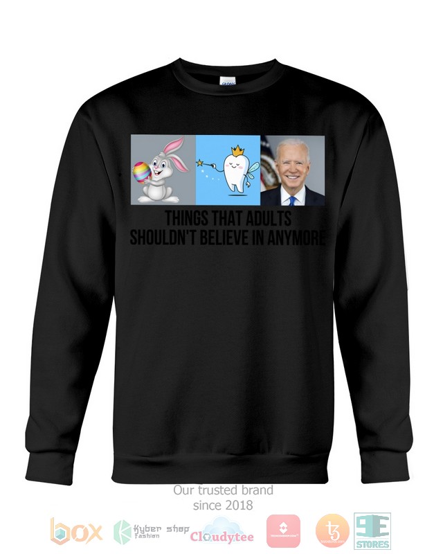 Joe Biden Things that adults shouldnt belive in anymore 2d shirt hoodie 1 2 3 4 5 6 7 8 9 10 11 12 13 14 15 16 17