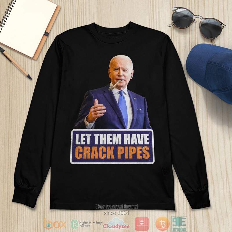 Let Them Have Crack Pipes shirt long sleeve 1 2 3 4 5 6 7 8 9 10
