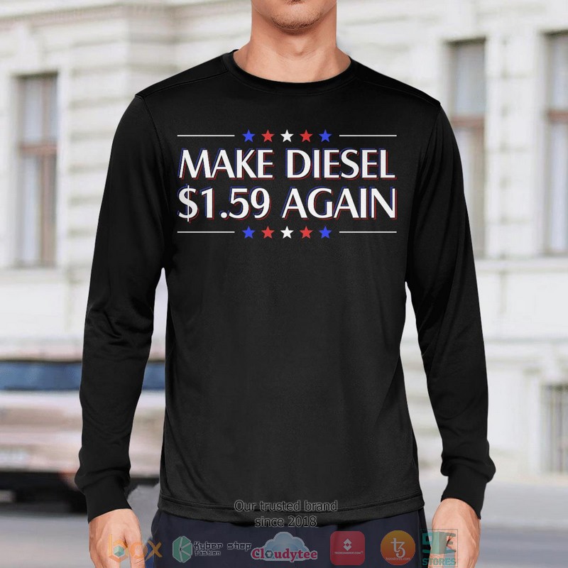 Make Diesel 1 59 dollar Again shirt long sleeve 1 2 3 4 5 6
