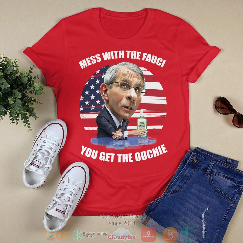 Mess With The Fauci You Get The Ouchie shirt long sleeve 1 2
