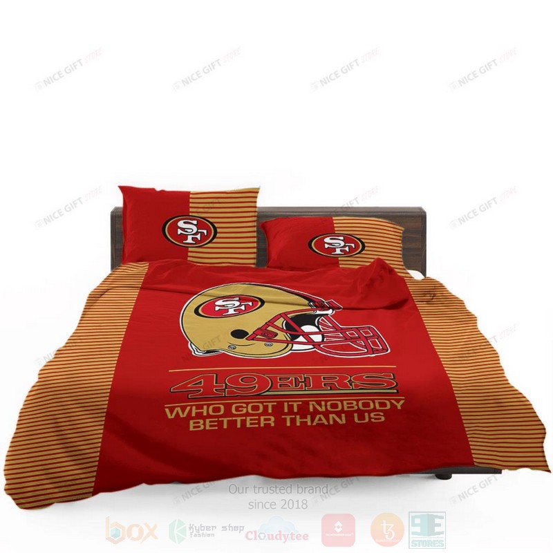 NFL San Francisco 49ers Who Got It Nobody Better Than Us Inspired Bedding Set