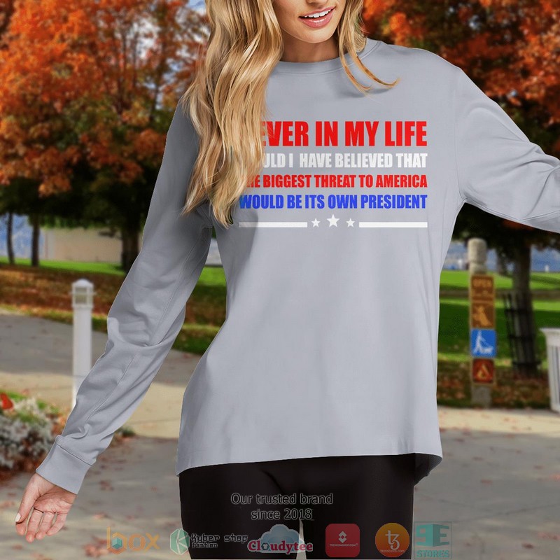 Never In My Life Would I Have Believed That The Biggest Threat To America Would Be Its Own President 2 shirt, long sleeve 8 Never In My Life Would I Have Believed That The Biggest Threat To America Would Be Its Own President 2 shirt long sleeve 1 2 3 4 5 6 7
