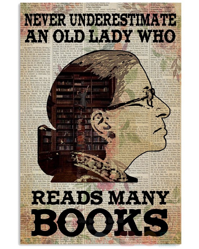 Never Underestimate An Old Lady Who Reads Many Books Poster