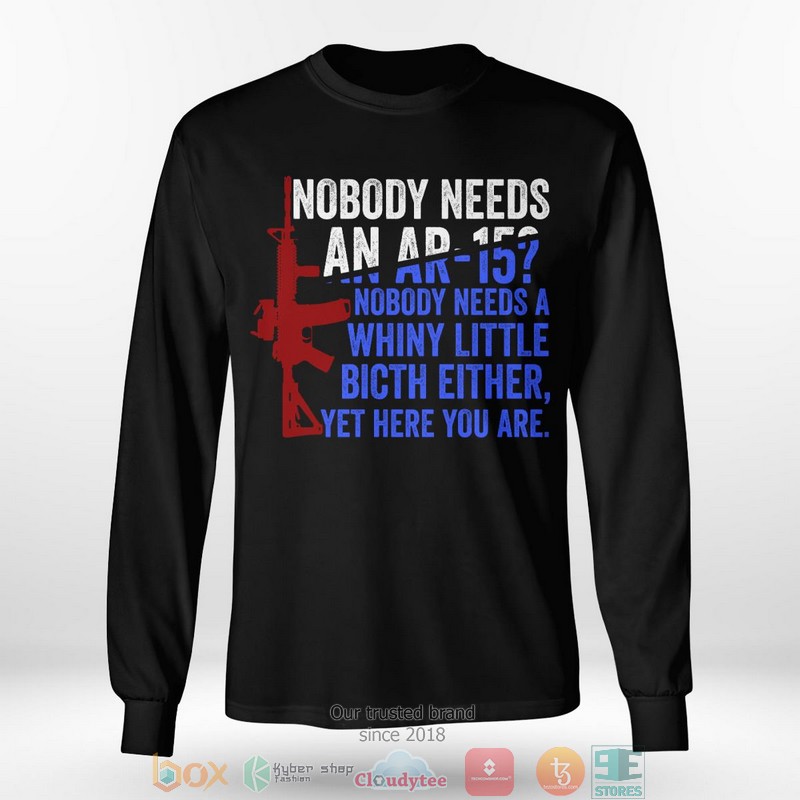 Nobody Needs An Ar-15 shirt, long sleeve 5 Nobody Needs An Ar 15 shirt long sleeve 1 2 3 4