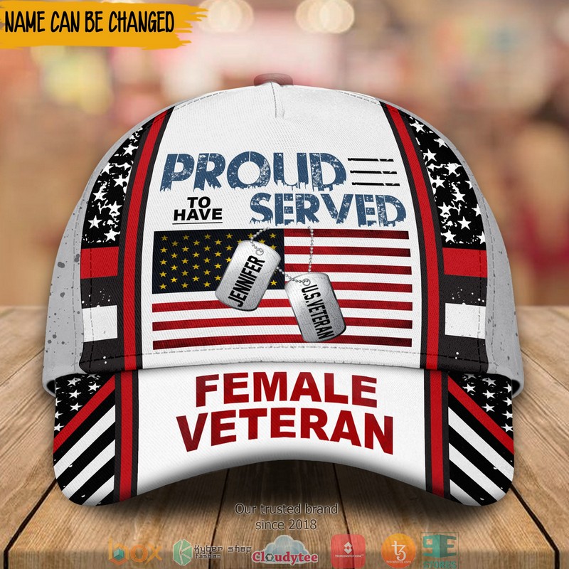 Personalized Proud To Have Served Female Veteran Cap