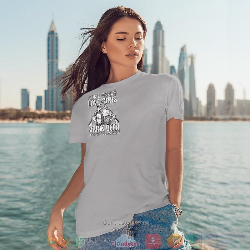 Some Girls Love Guns And Drink Beer Shirt, Hoodie 4 Some Girls Love Guns And Drink Beer Shirt Hoodie 1 2 3
