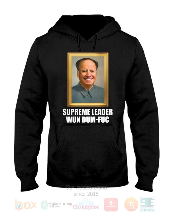 BEST Supreme Leader Wun Dum-Fuc Unisex Hoodie, Shirt 4 Supreme Leader Wun Dum Fuc Hoodie Shirt 1 2 3