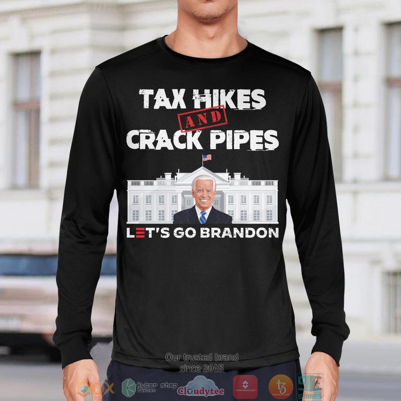 Tax Hikes And Crack Pipes shirt long sleeve 1 2 3 4 5 6 7 8
