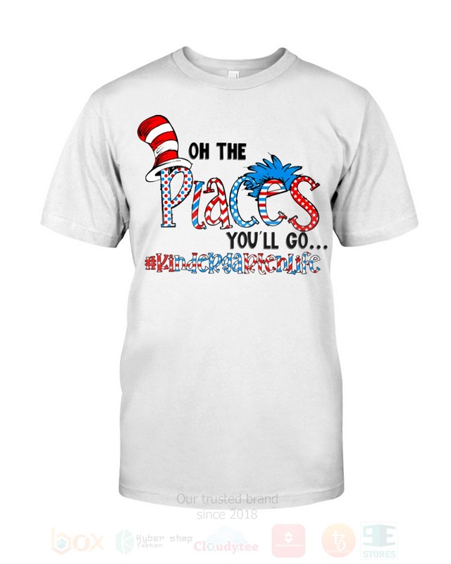 BEST The Cat in the Hat On The Places You will Go Kindergarten Life Unisex T-Shirt, Hoodie 4 The Cat in the Hat On The Places You will Go Kindergarten Life 2D Hoodie Shirt 1 2 3