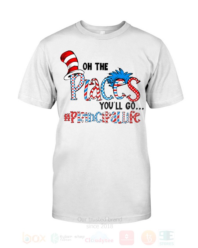 BEST The Cat in the Hat On The Places You will Go Principal Life Unisex T-Shirt, Hoodie 4 The Cat in the Hat On The Places You will Go Principal Life 2D Hoodie Shirt 1 2 3