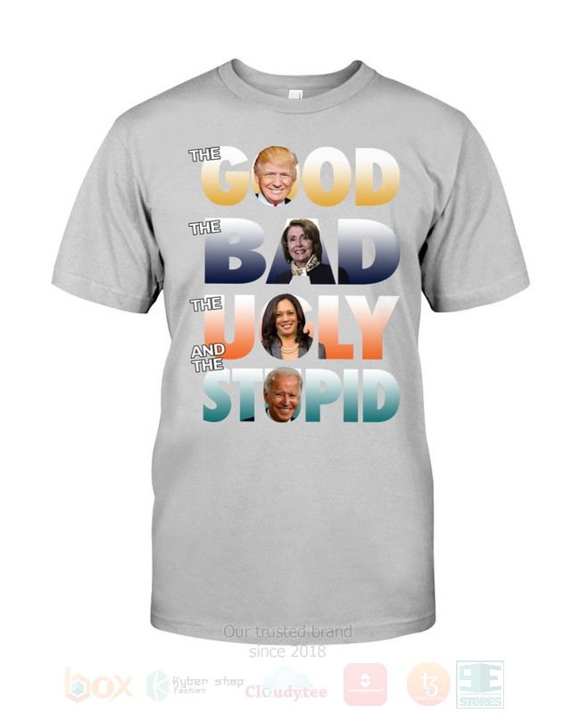 BEST The Good The Bad The Ugly and The Stupid Unisex 2D Shirt, Hoodie 3 The Good The Bad The Ugly and The Stupid 2D Hoodie Shirt 1 2
